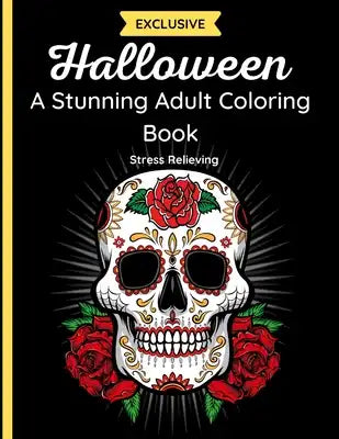 Halloween - A Stunning Adult Color Booking: 37 Beautiful & Spooky Images of Skulls, Monsters, Witches, Calaveras, Pumpkins, Vampires and more with Man