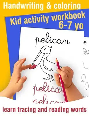 Handwriting and coloring - Kid activity workbook - learn tracing and reading words - 6/7 yo: Learn handwriting and get fun coloring animals - Handwrit