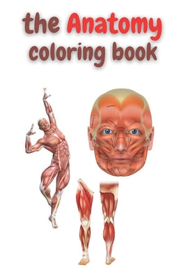 The anatomy coloring book: Anatomy Coloring book for adults, best coloring book ever, 50 coloring pages.