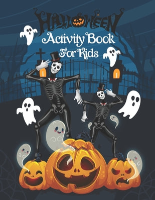Halloween Activity Book for Kids: A Halloween Activity Books for Kids, Girls, Boys Ages 4-8 with Scary Characters Coloring Pages, Word Search, Dot To