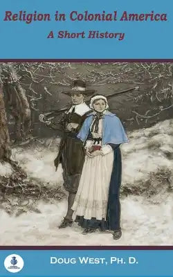Religion in Colonial America: A Short History