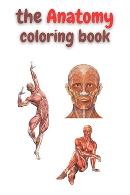 The anatomy coloring book: Anatomy Coloring book for adults, best coloring book ever, 50 coloring pages.