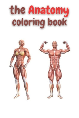 The anatomy coloring book: Anatomy Coloring book for adults, best coloring book ever, 50 coloring pages.