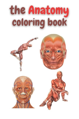 The anatomy coloring book: Anatomy Coloring book for adults, best coloring book ever, 50 coloring pages.