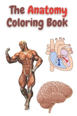 The anatomy coloring book: Anatomy Coloring book for adults, best coloring book ever, 50 coloring pages.