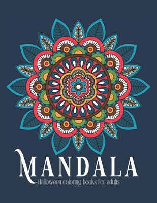 Halloween Mandala Coloring Books for Adults: Relaxation Meditation, Large print, Easy to Medium Mandala Coloring Books, Under 10 Dollar, Activity Book