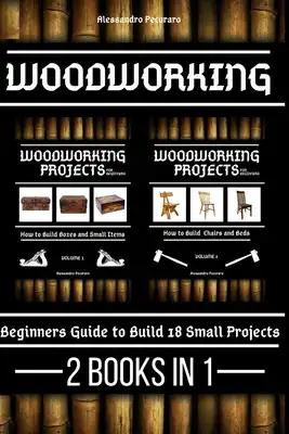 Woodworking: Beginners guide to Build 18 Household Projects 2 Books in 1