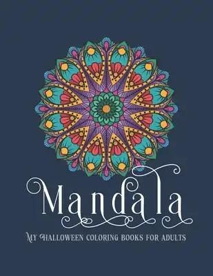 Halloween Mandala Coloring Books For Adults: Books for Adults Large Print, Stress Relieving Mandala Designs for Adults Relaxation, Anti Stress Relaxat