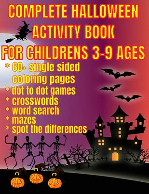 complete halloween activity book for children: a massive activity book for kids with 60+ coloring pages, single sided for no bleed, dot to dot games,
