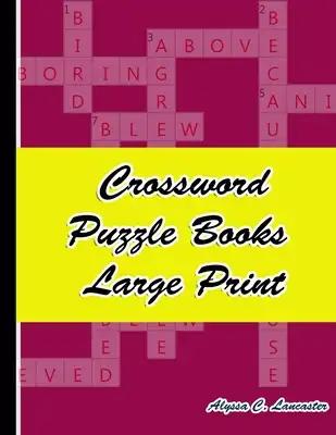 Crossword Puzzle Books Large Print: Hours of Fun for Ages 7 and Up