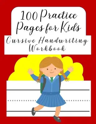 100 Practice Pages For Kids Cursive Handwriting Workbook: Journal workbook notebook for cursive letter practice for beginner girls boys kids teens adu