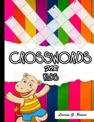 Crosswords for Kids: A Fun and Challenging Puzzle Book