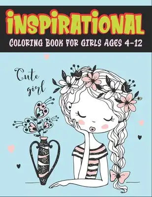 Inspirational Coloring Book for Girls Ages 4-12: Unique gifts for Cute Girl who loves coloring