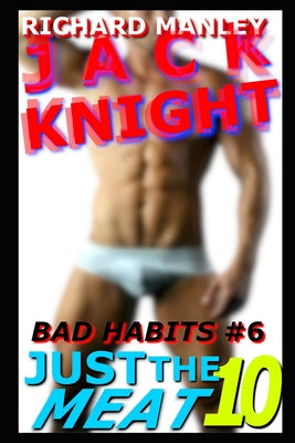 Jack Knight: Bad Habits 6 Just The Meat 10