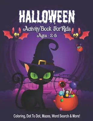 Halloween Activity Book for Kids Ages 2-5: A Halloween Activity Books for Kids with Horror Characters Coloring Pages, Word Search, Dot To Dot, Mazes a