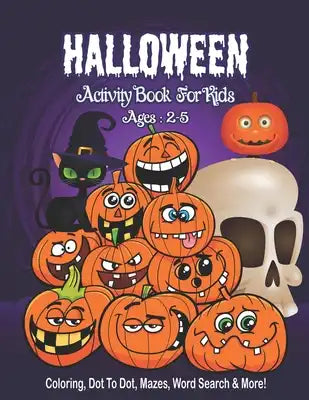 Halloween Activity Book for Kids Ages 2-5: A Halloween Activity Books for Kids with Horror Characters Coloring Pages, Dot To Dot, Word Search, Mazes a