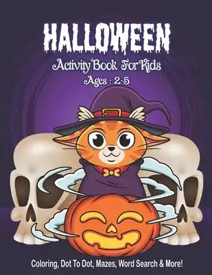 Halloween Activity Book for Kids Ages 2-5: A Halloween Activity Books for Kids, Boys, Girls with Horror Characters Coloring Pages, Dot To Dot, Word Se