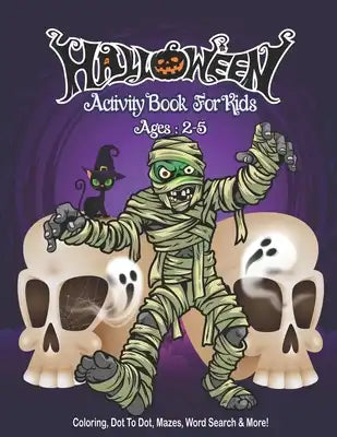 Halloween Activity Book for Kids Ages 2-5: A Halloween Activity Books for Kids, Boys, Girls with Scary Characters Coloring Pages, Dot To Dot, Word Sea