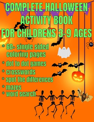 complete halloween activity book for children: a massive activity book for kids with 60+ coloring pages, single sided for no bleed, dot to dot games,