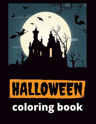 Happy Halloween: Halloween Coloring Book for Adults and kids: 50+ spooky coloring pages filled with monsters, witches, pumpkin, haunted