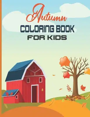 Autumn Coloring Book For Kids: A Fun and Cute Collection of Hello Autumn Coloring Book For Kids, Toddlers & Preschoolers &Kindergarten -Great Gift To