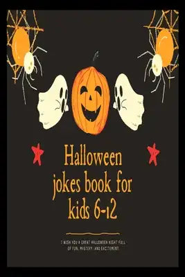 halloween jokes book for kids 6-12: joke book for buys and girls, best kids halloween jokes ever, halloween joke book for toddlers