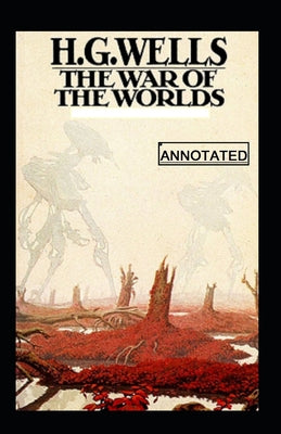 The War of the Worlds Annotated
