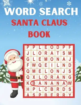 Santa Claus Word Search Book: Holiday Fun for Everyone themed word search puzzle book Santa Claus Puzzle Gift for Word Puzzle Lover Brain Exercise G