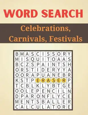 Word Search Celebrations, Carnivals, Festivals: A Word Search Word Search Celebrations, Carnivals, Festivals Puzzles Book for Everyone with a Huge Sup