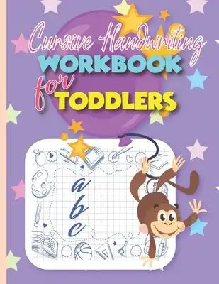 Cursive Handwriting Workbook for Toddlers: Beginning Cursive for Confident & Creative Preschool Kids Letter Tracing Book