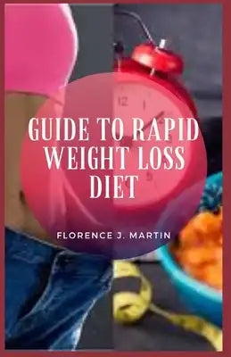 Guide to Rapid Weight Loss Diet: The most important part is to cut back on sugars and starches, or carbohydrates.