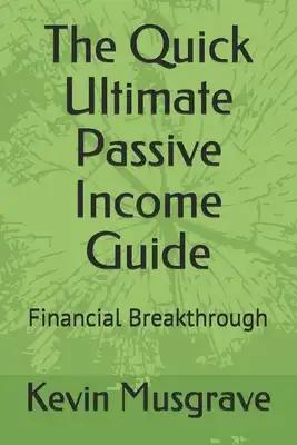 The Quick Ultimate Passive Income Guide: Financial Breakthrough