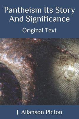 Pantheism Its Story And Significance: Original Text