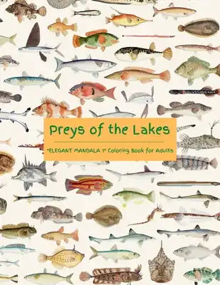 Preys of the Lakes: "ELEGANT MANDALA 1" Coloring Book for Adults, Activity Book, Large 8.5"x11", Ability to Relax, Brain Experiences Relie