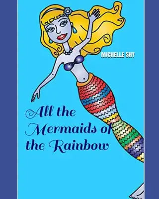 All the Mermaids of the Rainbow