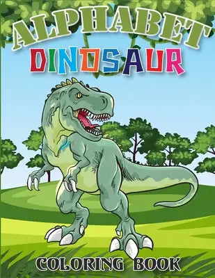 Alphabet Dinosaur Coloring Book: (Dinosaur Halloween Books) Tricks or Treats Dinosaurs (Dinosaur Activity Book)