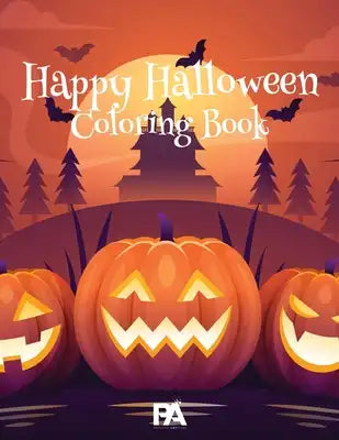Happy Halloween Coloring Book: Spooky Cute Halloween Coloring Book for Kids All Ages 2-4, 4-8, Toddlers, Preschoolers (Halloween Books for Kids)