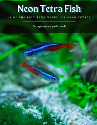 Neon Tetra Fish: 12 Of The Best Tank Mates for Neon Tetras