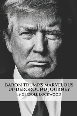 Baron Trump's Marvellous Underground Journey