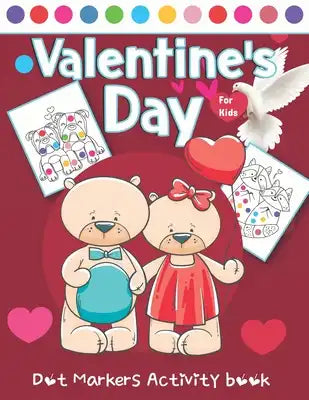 Valentine's Day Dot Markers Activity Book For Kids: Fun And Easy Animal Dot Markers Activity Book, Valentine Day Animal Activity And Coloring Book Eas