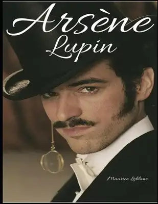 Arsène Lupin: (Annotated Edition)