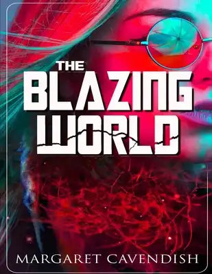 The Blazing World: (Annotated Edition)