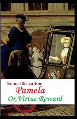 Pamela, or Virtue Rewarded: A classics illustrated edition