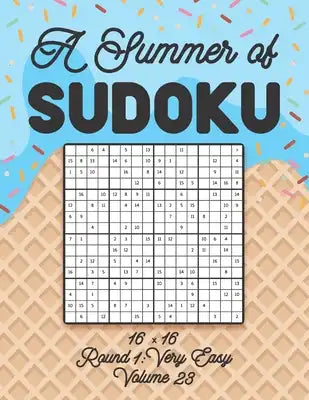 A Summer of Sudoku 16 x 16 Round 1: Very Easy Volume 23: Relaxation Sudoku Travellers Puzzle Book Vacation Games Japanese Logic Number Mathematics Cro