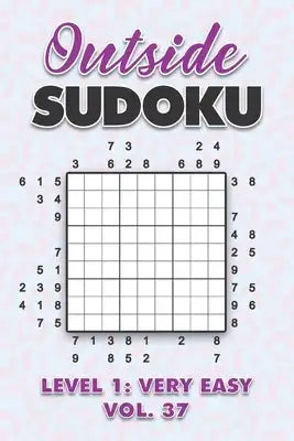 Outside Sudoku Level 1: Very Easy Vol. 37: Play Outside Sudoku 9x9 Nine Grid With Solutions Easy Level Volumes 1-40 Sudoku Cross Sums Variation Travel