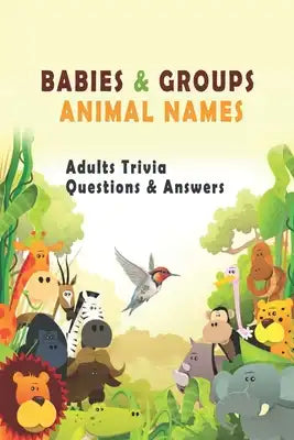 Babies & Groups Animal Names: Adults Trivia Questions & Answers