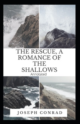The Rescue, A Romance of the Shallows Annotated