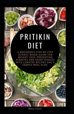 Pritikin Diet: A Bеgіnnеr'ѕ Step-by-Step Science Based Guide for Weight Loss, Preventing Diabetes and Heart D