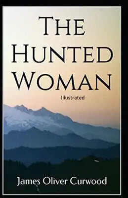 The Hunted Woman Illustrated