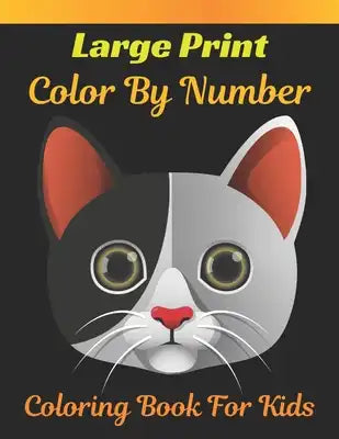 Large Print Color By number Coloring Book For Kids: A Jumbo Childrens Coloring Book with 50 Large Pages Color By Number Coloring Book For Kids